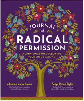 Journal of Radical Permission: A Daily Guide for Following Your Soul's Calling